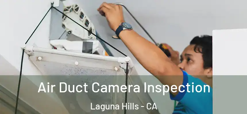 Air Duct Camera Inspection Laguna Hills - CA