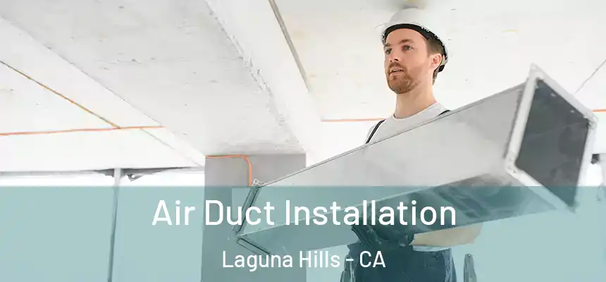 Air Duct Installation Laguna Hills - CA