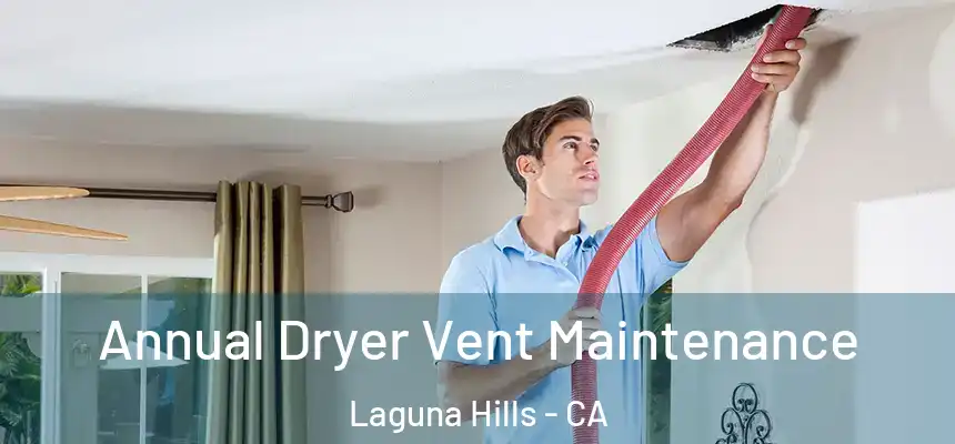  Annual Dryer Vent Maintenance Laguna Hills - CA