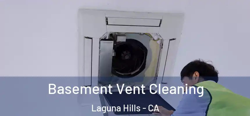 Basement Vent Cleaning Laguna Hills - CA