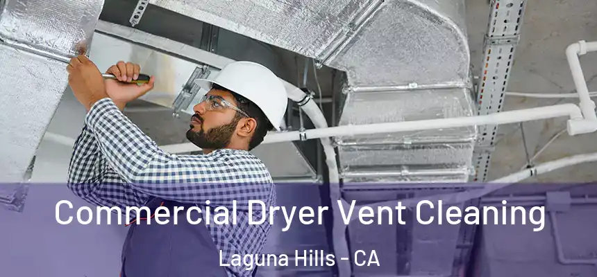 Commercial Dryer Vent Cleaning Laguna Hills - CA