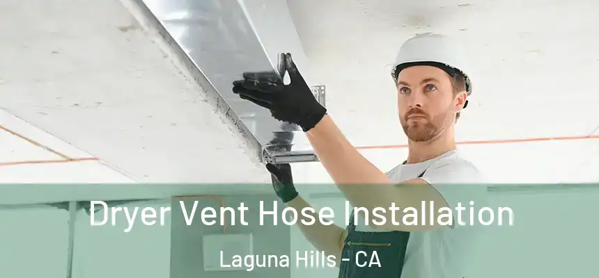 Dryer Vent Hose Installation Laguna Hills - CA