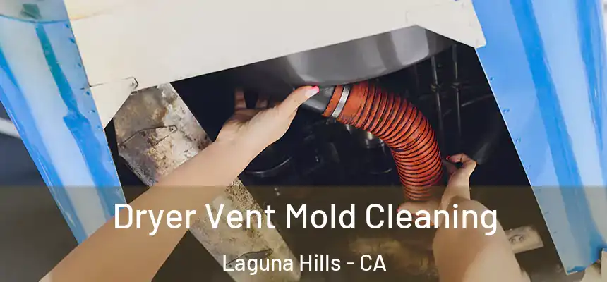 Dryer Vent Mold Cleaning Laguna Hills - CA