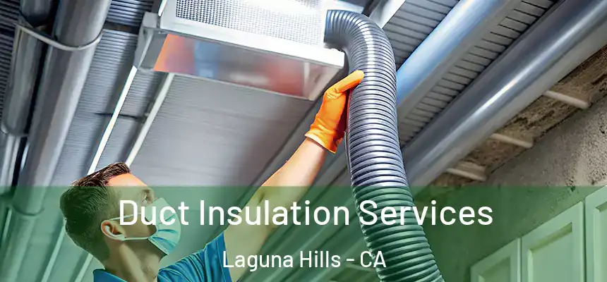 Duct Insulation Services Laguna Hills - CA
