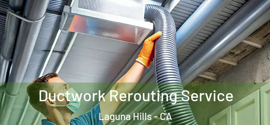 Ductwork Rerouting Service Laguna Hills - CA