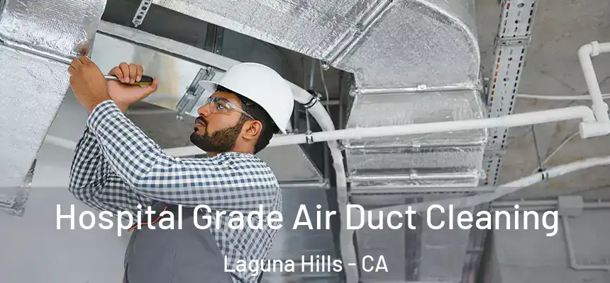  Hospital Grade Air Duct Cleaning Laguna Hills - CA