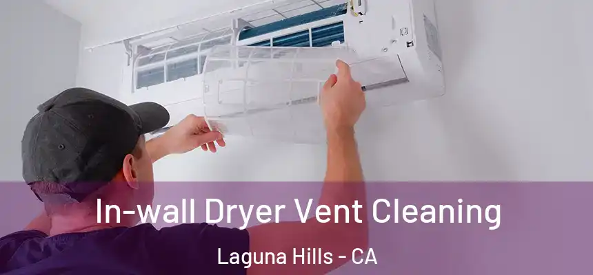 In-wall Dryer Vent Cleaning Laguna Hills - CA