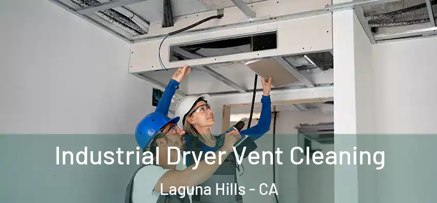 Industrial Dryer Vent Cleaning Laguna Hills - CA
