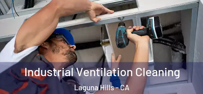 Industrial Ventilation Cleaning Laguna Hills - CA