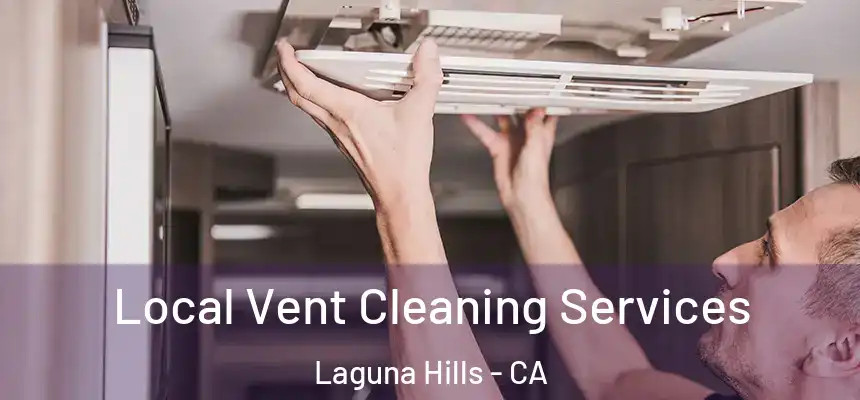 Local Vent Cleaning Services Laguna Hills - CA