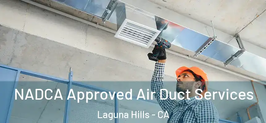  NADCA Approved Air Duct Services Laguna Hills - CA