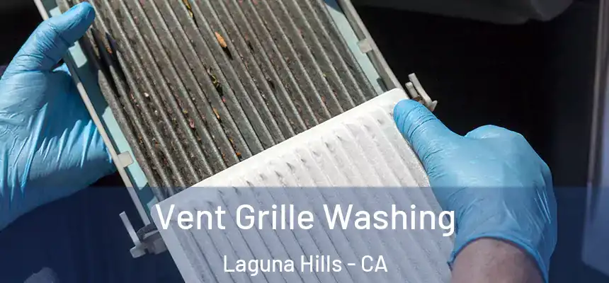 Vent Grille Washing Laguna Hills - CA